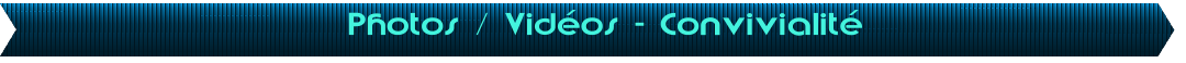 Photos / Vidos - Convivialit