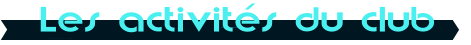 Les activit�s du club