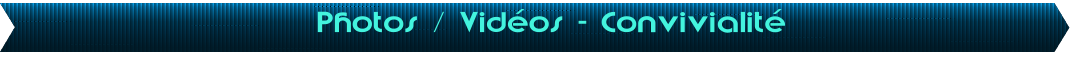 Photos / Vid�os - Convivialit�