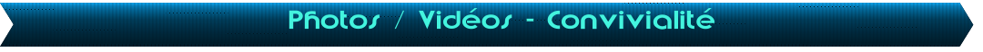 Photos / Vid�os - Convivialit�