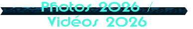 Photos 2026 / Vid�os 2026