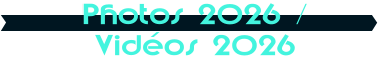 Photos 2026 / Vid�os 2026